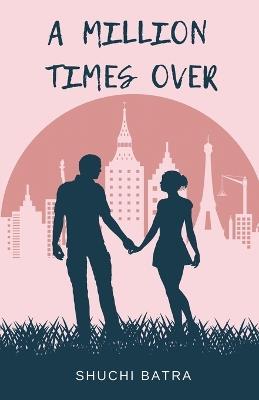 A Million Times over - Shuchi Batra - cover