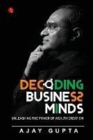 DECODING BUSINESS MINDS: UNLEASHING THE POWER OF WEALTH CREATION