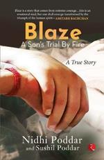 BLAZE: A SON'S TRIAL BY FIRE: A TRUE STORY