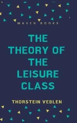 The Theory of the Leisure Class - Thorstein Veblen - cover