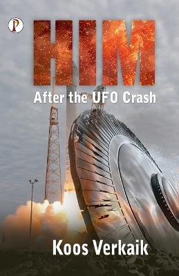 Him: After the UFO Crash - Koos Verkaik - cover