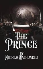 The Prince: A Practical guide to Rule A Kingdom