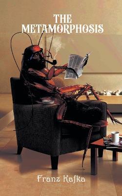 The Metamorphosis: A Franz Kafka Tale of Transmutation. - Franz Kafka - cover