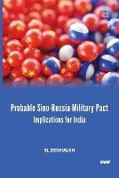 Probable Sino-Russia Military Pact: Implications for India - Sl Deshmukh - cover