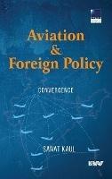 Aviation & Foreign Policy: Convergence - Sanat Kaul - cover