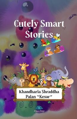 Cutely Smart Stories - Shradhdha Palan Kesar - cover