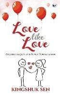 Libro in inglese Love like Love  - Kingshuk Sen
