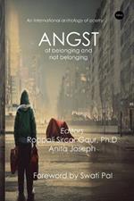 Angst: Of Belonging and Not Belonging