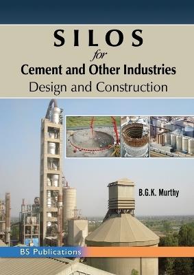 SILOS for Cement and Other Industries: Design and Construction - B G K Murthy - cover