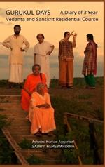 Gurukul Days: A Diary of 3 year Vedanta and Sanskrit Residential Course