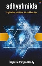 Adhyatmikta: Explorations into Hindu Spiritual Practices