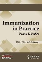 IMMUNIZATION IN PRACTICE Facts & FAQs - Mukesh Agrawal - cover