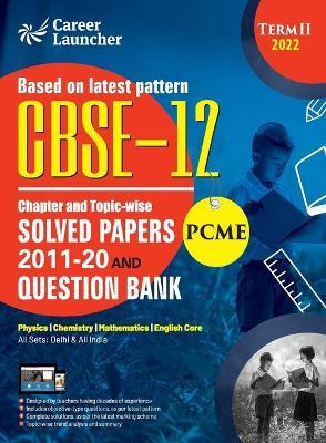 CBSE Class XII 2022 - Term II: Chapter and Topic-wise Solved Papers 2011-2020 & Question Bank: Engineering (PCME) by GKP - G K Publications (P) Ltd - cover