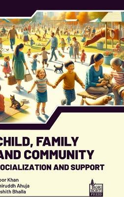 Child, Family, Community: Socialization and Support - Noor Khan,Aniruddh Ahuja,Nishith Bhalla - cover