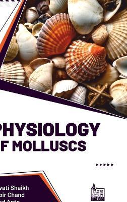 Physiology of Molluscs - Revati Shaikh,Azad Apte,Kabir Chand - cover