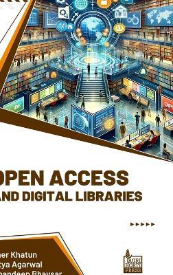 Open Access and Digital Libraries - Meher Khatun,Aditya Agarwal,Ramandeep Bhavsar - cover