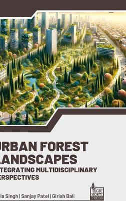 Urban Forest Landscapes: Integrating Multidisciplinary Perspectives - Laila Singh,Sanjay Patal,Girish Bali - cover