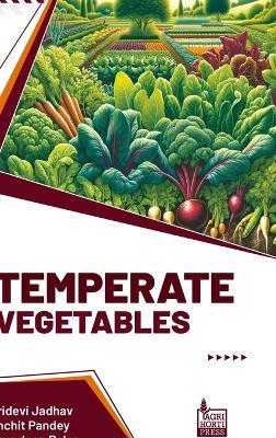 Temperate Vegetables - Shridevi Jadhav,Gagandeep Balan,Sanchit Pandey - cover