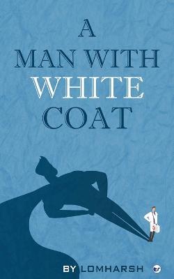 A Man with White Coat - Lom Harsh - cover