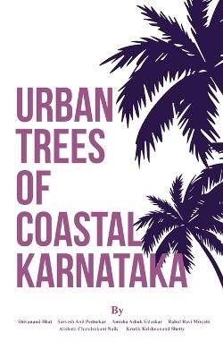 Urban Trees of Coastal Karnataka - Shivanand S Bhat - cover