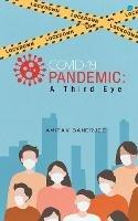 Covid-19 Pandemic: A Third Eye