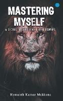 Mastering Myself - A Secret To Subdue Hell Bent Powers - Hemanth Kumar Makkena - cover