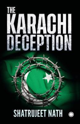 The Karachi Deception - Shatrujeet Nath - cover