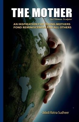 THE MOTHER - An Ultimate Sculptor - Jaladi Ratna Sudheer - cover