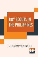 Libro in inglese Boy Scouts In The Philippines: Or, The Key To The Treaty Box  - George Harvey Ralphson