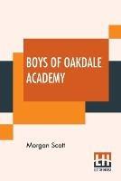 Libro in inglese Boys Of Oakdale Academy  - Morgan Scott