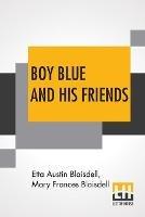 Boy Blue And His Friends - Etta Austin Blaisdell,Mary Frances Blaisdell - cover