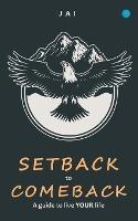 Setback to comeback-A guide to live your life - Jai - cover