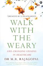 WALK WITH THE WEARY: Life-changing Lessons in Healthcare