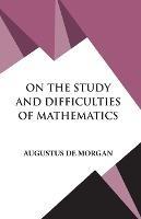 On The Study and Difficulties of Mathematics - Augustus De Morgan - cover