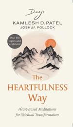 The Heartfulness Way: Heart-based Meditations for Spiritual Transformation