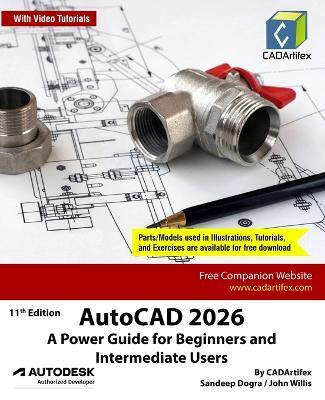 AutoCAD 2026: A Power Guide for Beginners and Intermediate Users (Edition11) - Cadartifex,John Willis,Sandeep Dogra - cover