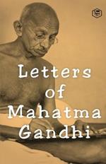 Letters of Mahatma Gandhi: A Collection of around 100 Letters