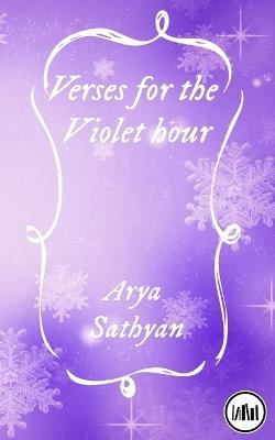 Verses for the Violet hour - Arya Sathyan - cover