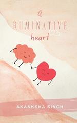 A Ruminative Heart