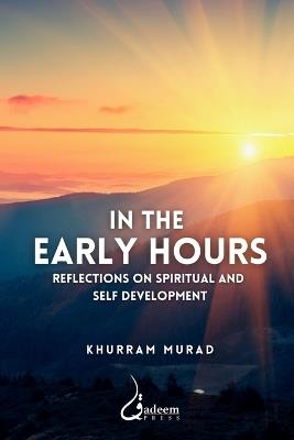 In the Early Hours - Reflections on Spiritual and Self development - Khurram Murad - cover