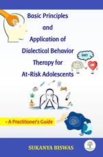 Basic Principles and Application of Dialectical Behavior Therapy for At-Risk Adolescents