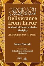 Deliverance from Error & Mystical Union with the Almighty: Al-Munqidh Min Al-Dalal