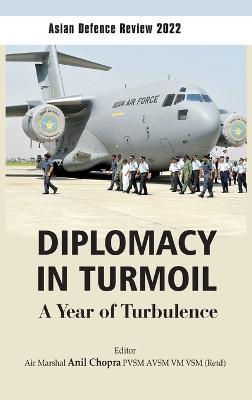 Asian Defence Review 2022: Diplomacy in Turmoil: A Year of Turbulence - cover