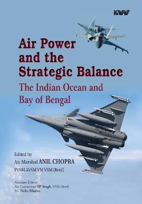 Air Power and the Strategic Balance: Future of the Indian Ocean and Bay of Bengal - cover