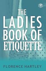 The Ladies Book of Etiquette and Manual of Politeness