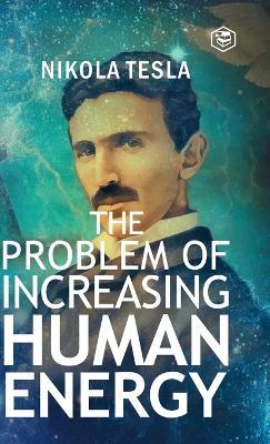 The Problem of Increasing Human Energy - Nikola Tesla,Ryan Jarvis Narrator - cover