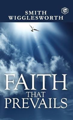 Faith That Prevails - Smith Wigglesworth,William Crockett - cover