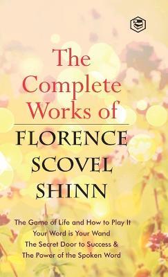 The Complete Works of Florence Scovel Shinn - Florence Scovel Shinn - cover