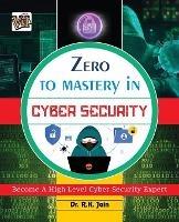 Zero To Mastery In Cybersecurity- Become Zero To Hero In Cybersecurity, This Cybersecurity Book Covers A-Z Cybersecurity Concepts, 2022 Latest Edition - Rajiv Jain - cover