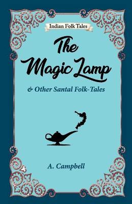 The Magic Lamp and Other Santal Folk-tales - A Campbell - cover